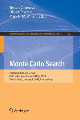 Monte Carlo Search: First Workshop, MCS 2020, Held in Conjunction with IJCAI 2020, Virtual Event, January 7, 2021, Proceedings - Cazenave, Tristan (Editor), and Teytaud, Olivier (Editor), and Winands, Mark H. M. (Editor)