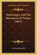Montenegro and the Slavonians of Turkey (1853)
