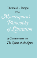 Montesquieu's Philosophy of Liberalism: A Commentary on the Spirit of the Laws