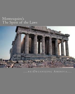 Montesquieu's The Spirit of the Laws - Adamo, Thomas (Editor), and Re Organizing America
