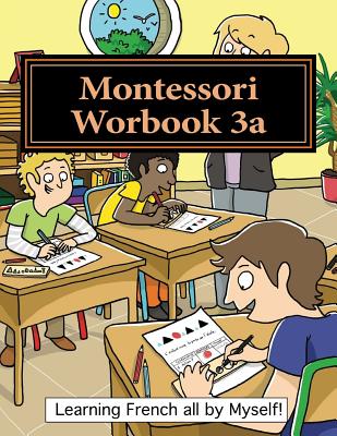 Montessori Workbook 3a: Dictation, Grammar, Sentence Analysis and Conjugation - Lefebvre, Alain, and Lefebvre, Murielle