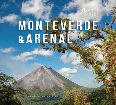 Monteverde & Arenal - Montero, Mara, and Capelli, Luciano