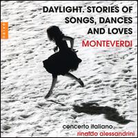 Monteverdi: Daylight. Stories of Songs, Dances and Loves - Andrs Montilla (vocals); Concerto Italiano; Monica Piccinini (vocals); Raffaele Giordani (vocals); Salvo Vitale (vocals);...