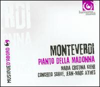 Monteverdi: Pianto della Madonna - Concerto Soave; Maria Cristina Kiehr (vocals); Jean-Marc Aymes (conductor)