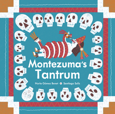 Montezuma's Tantrum - Benet, Nuria Gmez, and Amado, Elisa (Translated by)