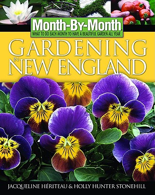 Month by Month Gardening in New England - Heriteau, Jacqueline