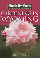 Month-By-Month Gardening in Wyoming