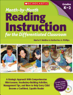 Month-By-Month Reading Instruction for the Differentiated Classroom: A Systematic Approach with Comprehension Mini-Lessons, Vocabulary-Building Activities, Management Tips, and More to Help Every Child Become a Confident, Capable Reader