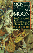 Month of the Freezing Moon: The Sand Creek Massacre, November 1864