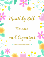 Monthly Bill Planner and Organizer: Finance Monthly & Weekly Budget Planner Expense Tracker Bill Organizer Journal Notebook Budget Planning Budget Worksheets Personal Business Money Workbook