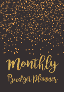 Monthly Budget Planner: Expense Finance Budget By A Year Monthly Weekly & Daily Bill Budgeting Planner And Organizer Tracker Workbook Journal Black Gold Design