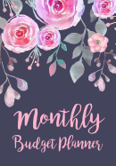 Monthly Budget Planner: Expense Finance Budget By A Year Monthly Weekly & Daily Bill Budgeting Planner And Organizer Tracker Workbook Journal Blue Floral Watercolor Design