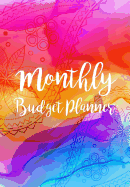 Monthly Budget Planner: Expense Finance Budget By A Year Monthly Weekly & Daily Bill Budgeting Planner And Organizer Tracker Workbook Journal Happy Watercolor Design