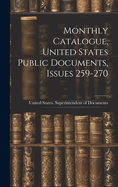 Monthly Catalogue, United States Public Documents, Issues 259-270