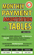 Monthly Payment Amortization Tables for Small Loans: Simple and Easy to Use Reference for Car and Home Buyers and Sellers, Students, Investors, Car Dealers and Attorneys. Quickly Find Monthly Payment Required for a Loan of a Specific Amount, Term, and Int