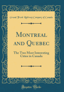 Montreal and Quebec: The Two Most Interesting Cities in Canada (Classic Reprint)