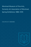 Montreal Museum of Fine Arts, formerly Art Association of Montreal: Spring Exhibitions 1880-1970