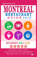 Montreal Restaurant Guide 2017: Best Rated Restaurants in Montreal - 500 Restaurants, Bars and Cafes Recommended for Visitors, 2017