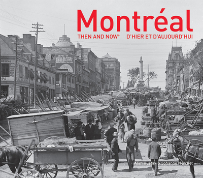 Montreal Then and Now(r) - Hustak, Alan
