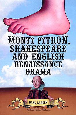 Monty Python, Shakespeare and English Renaissance Drama - Larsen, Darl