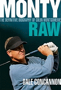 Monty: Raw: The Definitive Biography of Colin Montgomerie