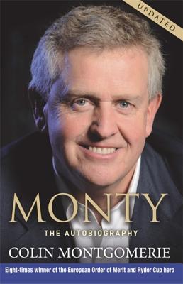 Monty: The Autobiography - Montgomerie, Colin