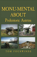 Monu-Mental About Prehistoric Antrim