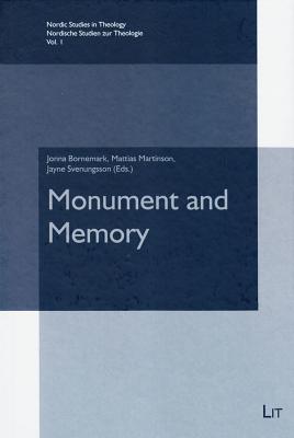 Monument and Memory - Bornemark, Jonna (Editor), and Martinson, Mattias (Editor), and Svenungsson, Jayne (Editor)