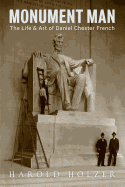 Monument Man: The Life and Art of Daniel Chester French