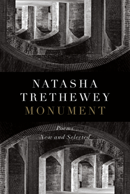 Monument: Poems New and Selected - Trethewey, Natasha
