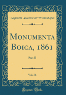 Monumenta Boica, 1861, Vol. 36: Pars II (Classic Reprint)