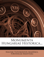 Monumenta Hungariae Historica...