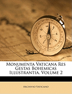 Monumenta Vaticana Res Gestas Bohemicas Illustrantia, Volume 2
