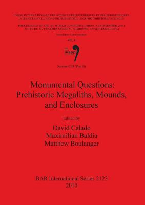 Monumental Questions: Prehistoric Megaliths, Mounds, and Enclosures - Calado, David (Editor), and Baldia, Maxilian (Editor), and Boulanger, Matthew (Editor)