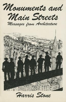Monuments and Main Streets: Messages from Architecture - Stone, Harris