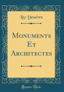 Monuments Et Architectes (Classic Reprint)