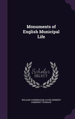 Monuments of English Municipal Life - Cunningham, William, and Cranage, David Herbert Somerset