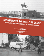 Monuments to the Lost Cause: Women, Art, and the Landscapes of Southern Memory