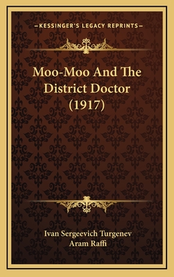 Moo-Moo and the District Doctor (1917) - Turgenev, Ivan Sergeevich, and Raffi, Aram (Editor)