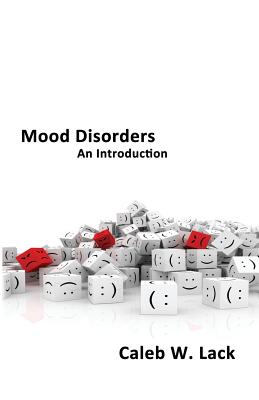 Mood Disorders: An Introduction - Lack, Caleb W