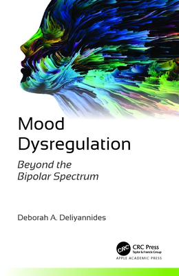 Mood Dysregulation: Beyond the Bipolar Spectrum - Deliyannides, Deborah A