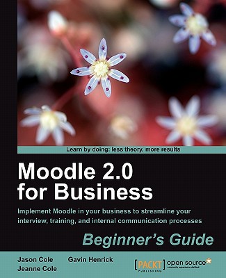 Moodle 2.0 for Business Beginner's Guide - Henrick, Gavin, and Cole, Jeanne, and Cole, Jason