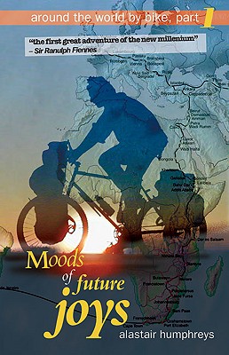 Moods of Future Joys: Around the World by Bike, Part 1 - Humphreys, Alastair