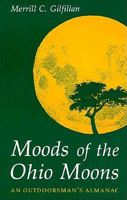 Moods of the Ohio Moons: An Outdoorsman's Almanac - Gilfillan, Merrill C