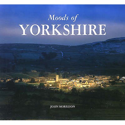 Moods of Yorkshire - Morrison, John