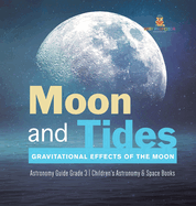 Moon and Tides: Gravitational Effects of the Moon Astronomy Guide Grade 3 Children's Astronomy & Space Books