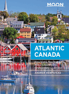 Moon Atlantic Canada (Ninth Edition): Nova Scotia, New Brunswick, Prince Edward Island, Newfoundland & Labrador