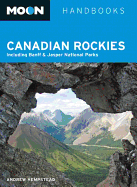 Moon Canadian Rockies: Including Banff & Jasper National Parks