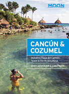 Moon Cancun & Cozumel: Including Playa del Carmen, Tulum & the Riviera Maya