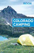 Moon Colorado Camping: The Complete Guide to Tent and RV Camping